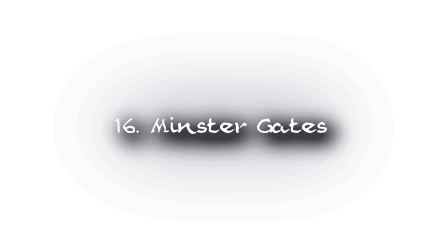 16. Minster Gates
